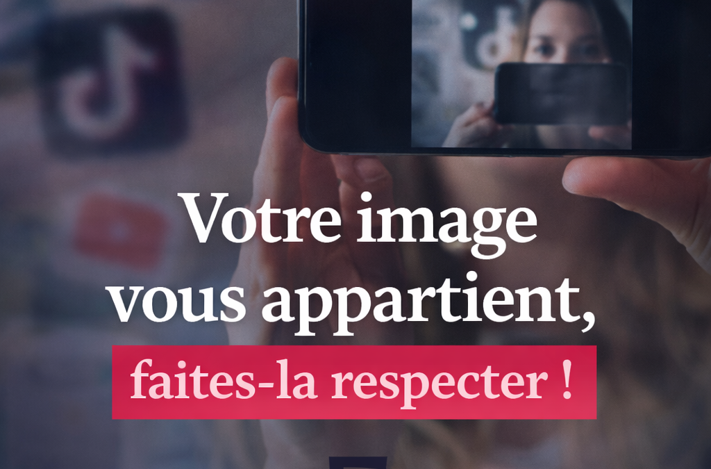 Droit à l’image : comment protéger votre image et agir en cas de diffusion non autorisée ?